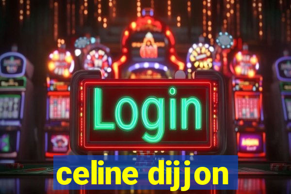 celine dijjon